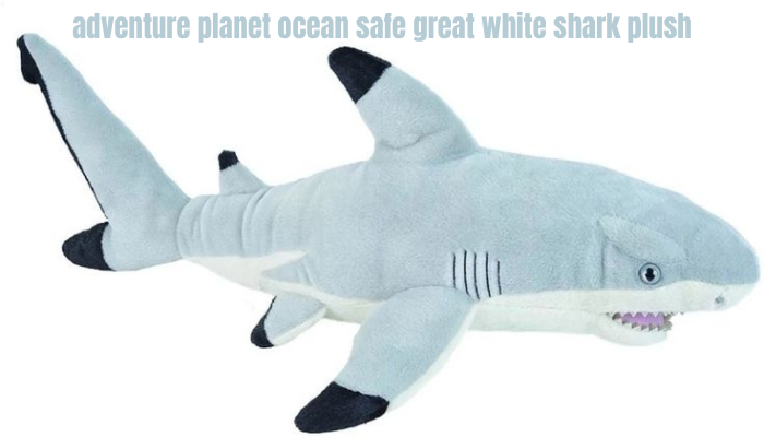 adventure planet ocean safe great white shark plush